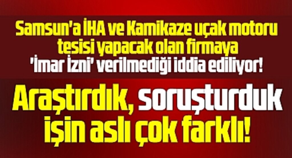 Samsun'a yatırım yapacak firmaya imar izni verilmediği iddiasında işin aslı çok farklı çıktı