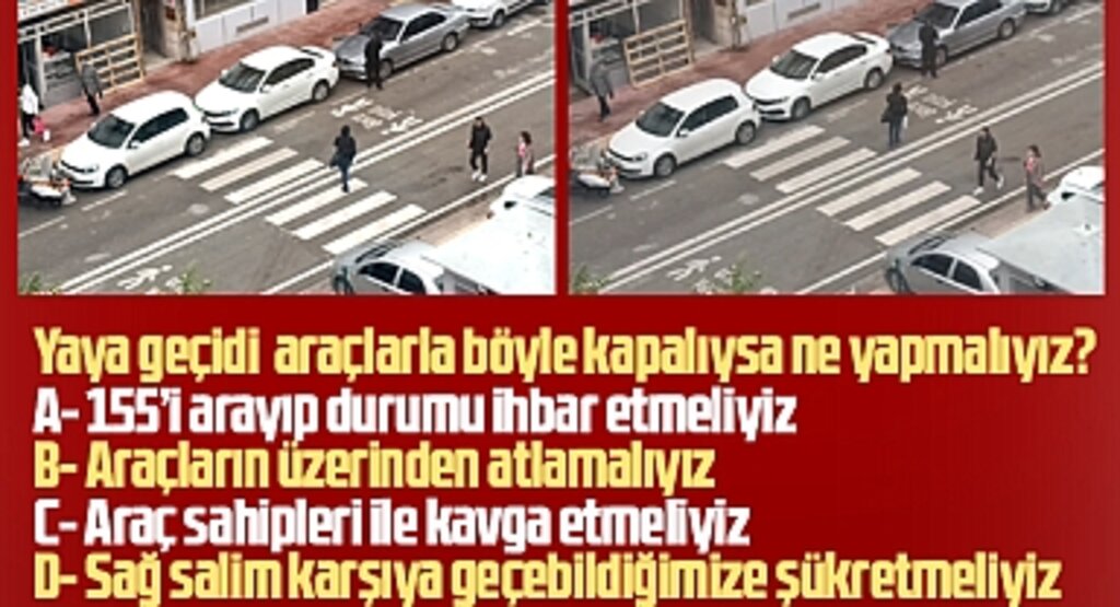 Samsun'da trafik ile ilgili günün sorusu? Yaya geçidi araçlarla kapalıysa ne yapmalıyız?