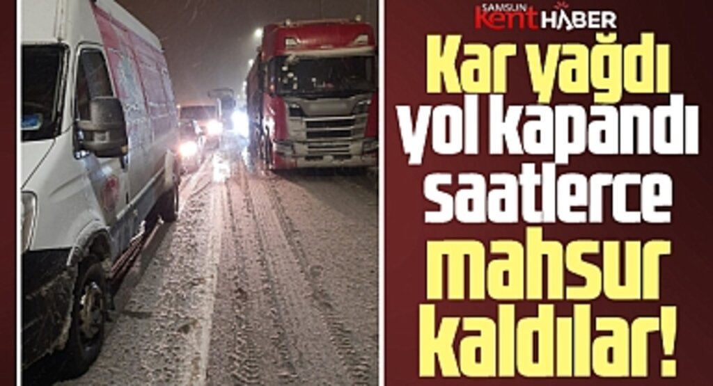 Samsun'a kar yağdı! Karayolunda araçlar mahsur kaldı