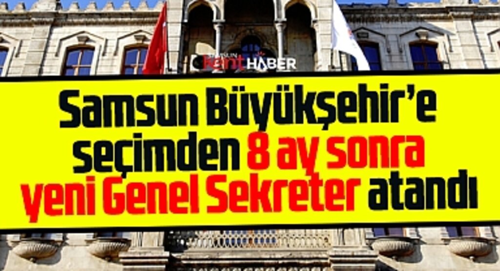 Samsun Büyükşehir'de yeni Genel Sekreter ataması yapıldı! İşte o isim