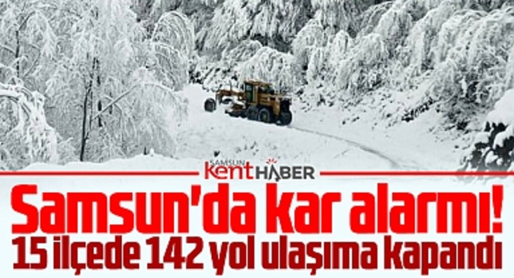 Samsun'da kar alarmı! 142 yol ulaşıma kapandı