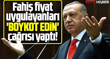 Recep Tayyip Erdoğan halkı fahiş fiyat için 'Boykot' yapmaya çağırdı!