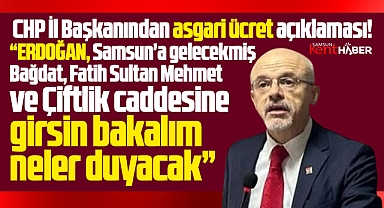 Samsun CHP'den asgari ücret açıklaması! Oy veren Samsun derin yoksulluk yaşıyor