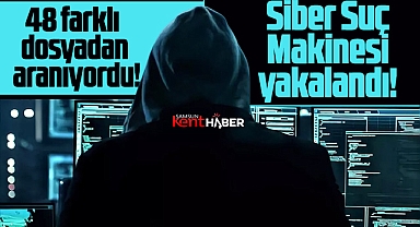 Samsun'da 48 farklı dosyadan aranan siber suç makinesi yakalandı