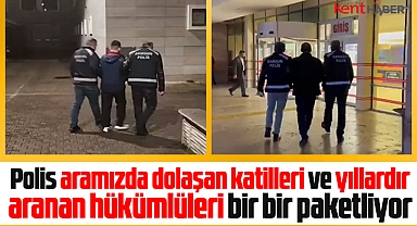 Samsun'da emniyet güçleri katilleri ve aranan hükümlüleri bir bir paketliyor