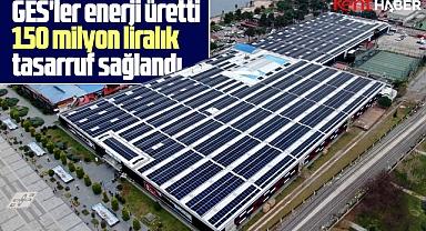 Samsun'da GES'ler enerji üretti 150 milyon liralık tasarruf sağlandı