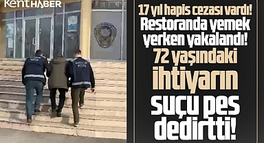Samsun'da restoranda yakalanan 17 yıl hapis cezası olan ihtiyarın suçu pes dedirtti!