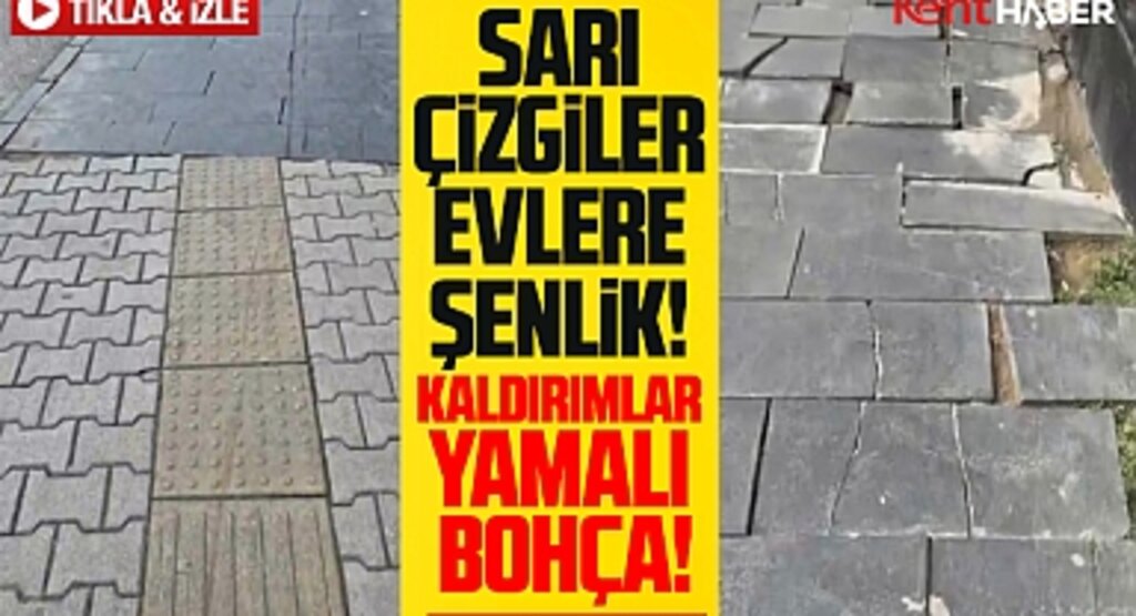 Samsun'da sarı çizgiler evlere şenlik, kaldırımlar ise adeta yamalı bohça