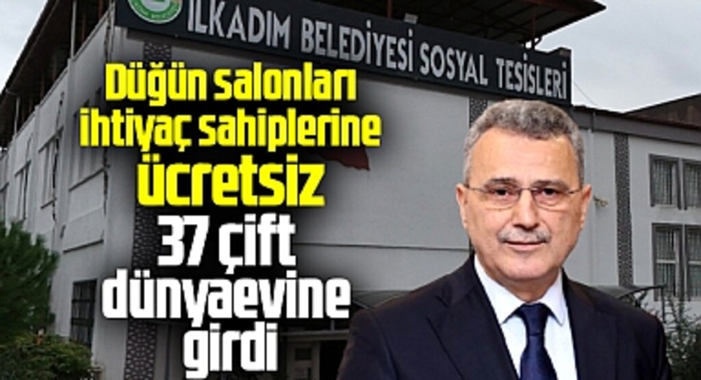 Samsun'da İlkadım Belediyesi'nin ücretsiz düğün salonlarında 37 çift dünyaevine girdi