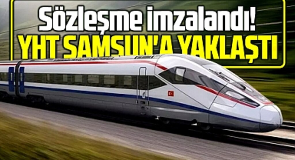 Samsun'un beklediği Hızlı Tren'de Kırıkkale-Delice-Çorum hattının sözleşmesi imzalandı