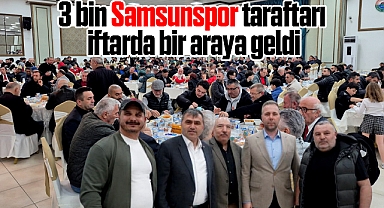 Samsunspor Taraftar Grupları 3 bin Samsunspor taraftarını iftarda biraraya getirdi