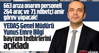 YEDAŞ Genel Müdürü Yunus Emre Bilgi Ramazan Bayramı tedbirlerini açıkladı
