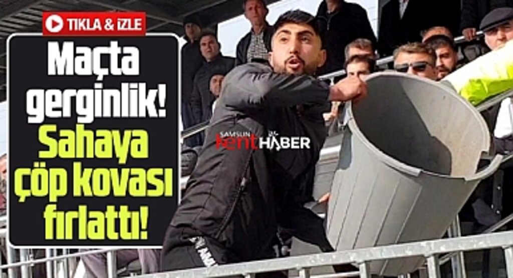 Samsun'da Süper Amatör maçında taraftar tribünden sahaya çöp kovası fırlattı