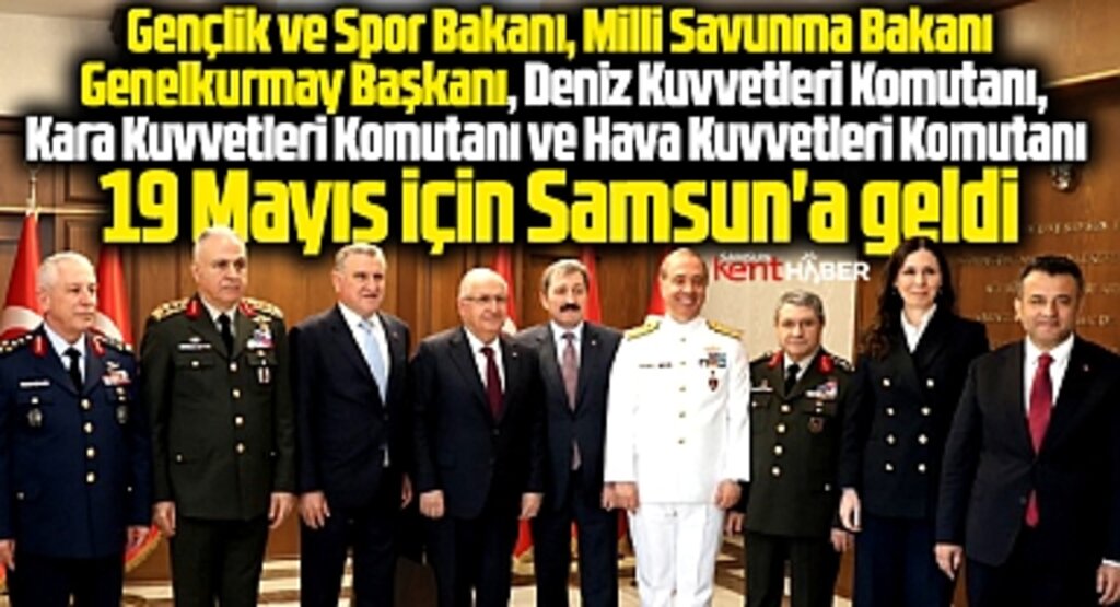 Samsun'a 19 Mayıs 106'ıncı yılı için bakanlar ve komutanlar geldi