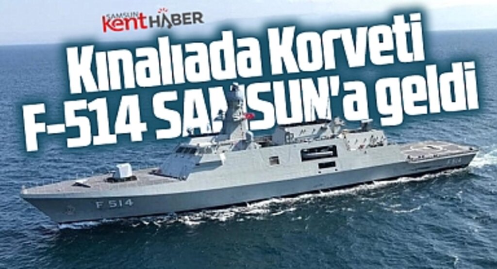 Samsun'a 19 Mayıs için TCG Kınalıada Korveti F-514 geldi! İşte ziyaret saatleri