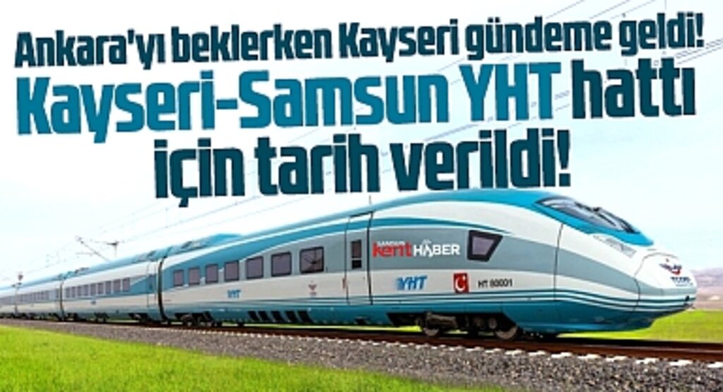 Samsun'a bir YHT müjdesi daha! Kayseri-Samsun hattı yapılacak!