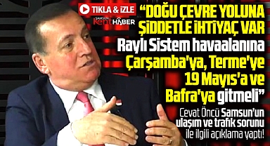 Samsun'da Cevat Öncü'den Doğu Çevre Yolu açıklaması! Şiddetle ihtiyaç var