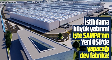 Samsun'da işte SAMPA'nın Yeni OSB'de yapacağı dev fabrika