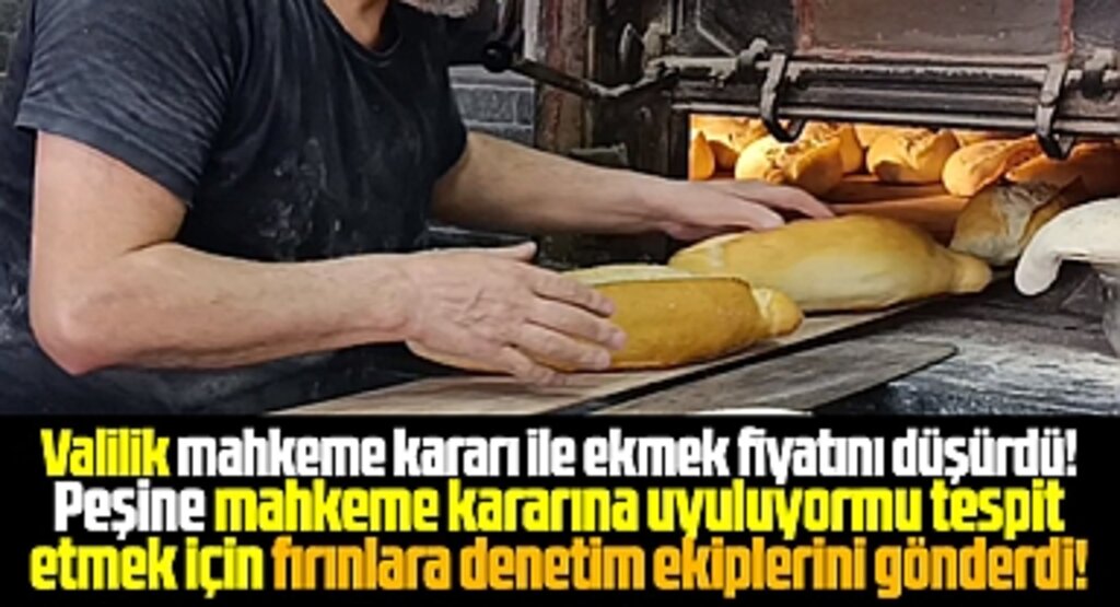 Samsun'da mahkeme ekmek fiyatını düşürdü Valilik fırınları denetledi