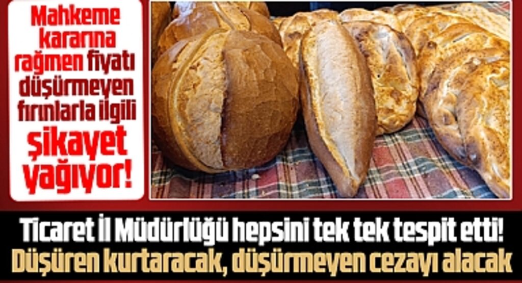 Samsun'da mahkeme kararına rağmen ekmek fiyatını düşürmeyen fırınlar ceza alacak!