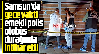Samsun'da son dakika! Emekli polis otobüs durağında intihar etti