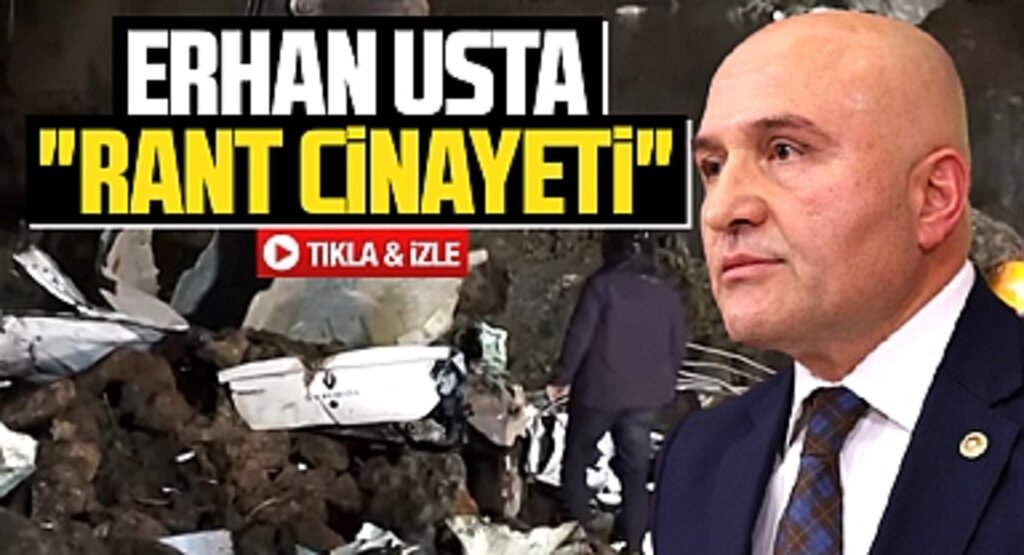 Samsun'daki heyelan faciası ile ilgili Erhan Usta konuştu! Rant cinayeti