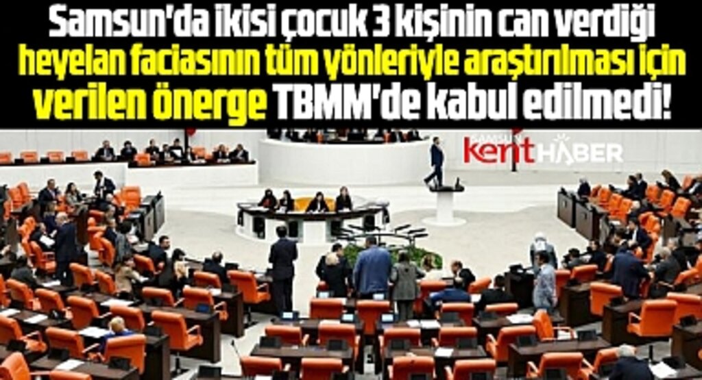 Samsun'daki heyelanda 3 kişi can verdi! Araştırma önergesi TBMM'de kabul edilmedi