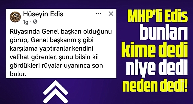 Samsun eski MHP Milletvekili Hüseyin Edis bu sözleri kime dedi, niye dedi?