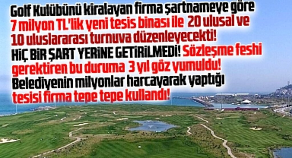 Samsun Golf Kulübünü kiralayan firma şartname maddelerini yerine getirmedi!