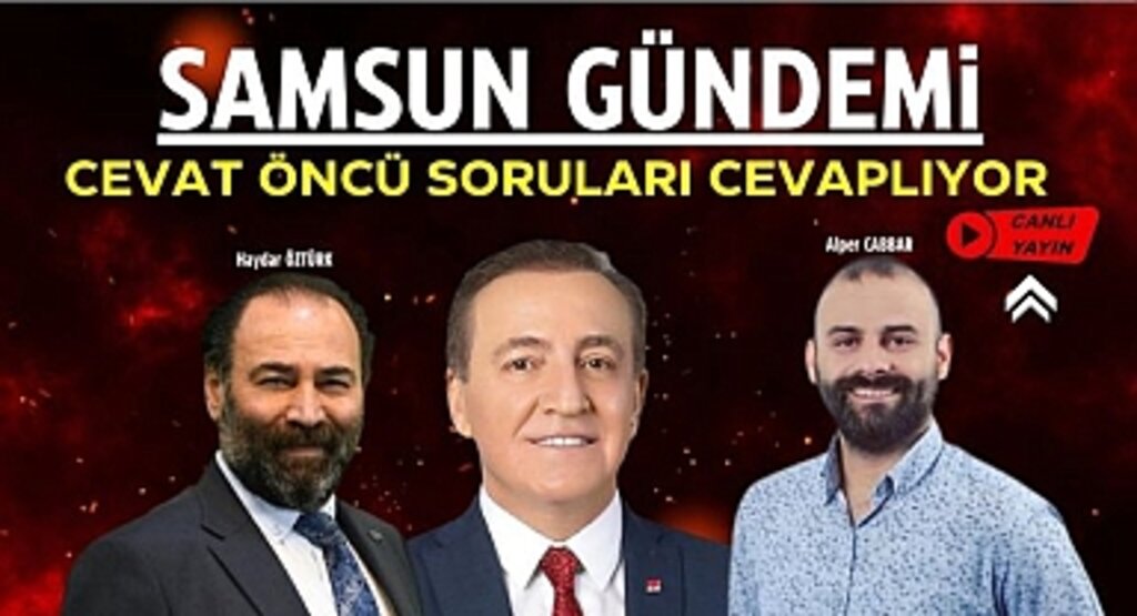 Samsun Gündemi: Konuk 2024 CHP Samsun Büyükşehir adayı Cevat Öncü