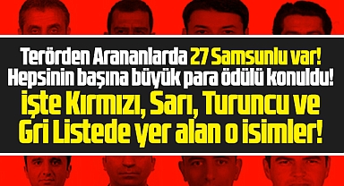Samsunlu bu isimler terörden aranıyor! Başlarına büyük para ödülü konuldu!