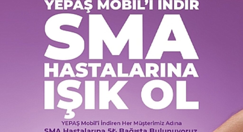 YEPAŞ uygulamasını indirenler adına SMA hastaları için bağışta bulunuyor