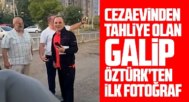 Galip Öztürk'ten son dakika haberi! Tahliye oldu!