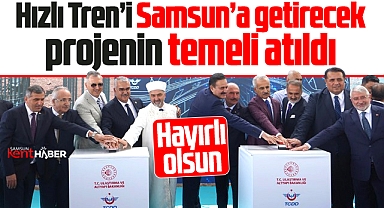 Samsun'a Hızlı Treni getirecek projenin temeli Çorum'da atıldı