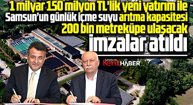 Samsun Büyükşehir 1 milyar 150 milyon TL'lik yatırım için imzayı attı