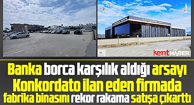 Samsun'da banka arsayı, konkordato ilan eden firma fabrikayı satışa çıkarttı