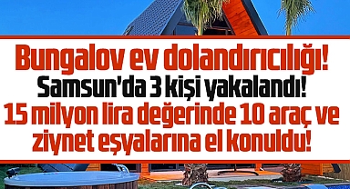 Samsun'da bungalov operasyonu! 15 milyonluk servete el konuldu!