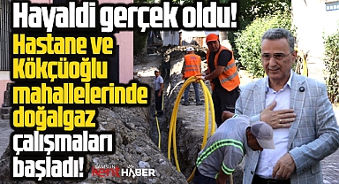 Samsun'da hayal gerçek oldu! O mahallelerde doğalgaz çalışmaları başladı