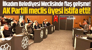 Samsun'da İlkadım Belediye Meclisinde şok! AK Partili meclis üyesi istifa etti!