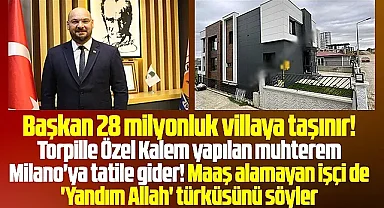 Samsun'da işçi maaş alamıyor başkan villaya taşındı, Özel Kalem Milano tatiline gitti