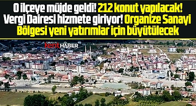 Samsun'da o ilçeye müjdeler geldi! 212 konut yapılacak, OSB büyütülecek!