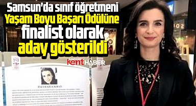 Samsun'da öğretmen Hacer Kılıçkıran Başarı Ödülüne aday gösterildi