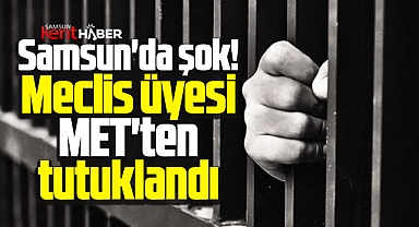 Samsun'da şok! Meclis üyesi metamfetaminden tutuklandı