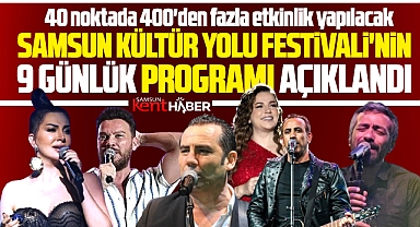 Samsun Kültür Yolu Festivali'nin 9 gün sürecek etkinlik programı açıklandı