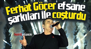 Samsun'u Ferhat Göçer efsane şarkıları ile coşturdu