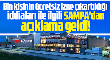SAMPA Otomotiv'den bin kişinin ücretsiz izne çıkartıldığı iddialarına açıklama!