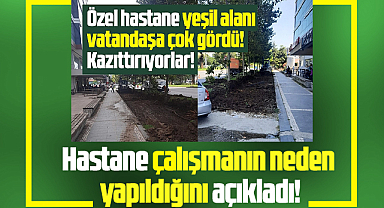 Samsun Büyük Anadolu Hastanesi, yeşil alanda yapılan çalışmanın nedenini açıkladı