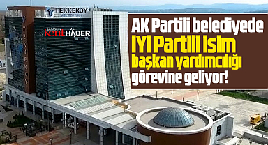 Samsun'da AK Partili belediyeye İYİ Partili isim başkan yardımcısı oluyor!