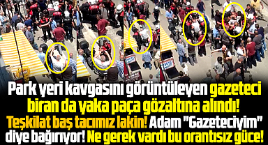 Samsun'da araç parkı kavgasını görüntüleyen gazeteci gözaltına alındı!