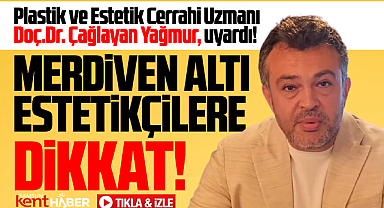 Samsun'da merdiven altı estetikçilerle ilgili Dr. Çağlayan Yağmur'dan uyarı